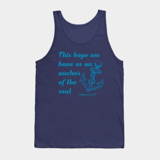 This hope we have as an anchor of the soul - bible verse - quote Hebrews 6:19 Jesus God worship witness Christian design Tank Top